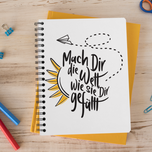 Mach Dir die Welt, wie sie Dir gefällt - Plotterdatei