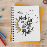 Mach Dir die Welt, wie sie Dir gefällt - Plotterdatei